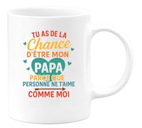 quotedazur - Mug Humour Personnalisé Tu As De La Chance D'être Mon Papa Parce Que Personne Ne T'aime Comme Moi - Blanc/Céramique