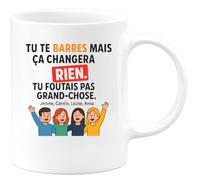quotedazur - Mug Humour Tu Te Barres Mais Ça Changera Rien. Foutais Pas Grand-Chose. Jérôme, Camille, Louise, Anna Cadeau Humoristique Tasse Personnalisée Message Original Pour Elle
