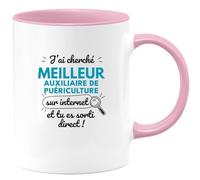 quotedazur - Mug J'ai Cherché Meilleur Auxiliaire De Puériculture Sur Internet Tu Es Sortie Direct - Rose/Céramique