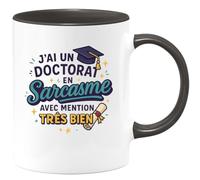 quotedazur - Mug j'ai un doctorat en sarcasme avec mention très bien - Tasse Cadeau Humour Femme - Noir/Céramique