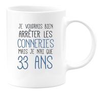 quotedazur - Mug J'Aimerai Bien Arrêter Les Conneries Mais Je N'Ai Que 33 Ans - Blanc/Céramique