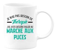 quotedazur - Mug Je N'ai Pas Besoin De Thérapie J'ai Juste Besoin D'Aller Au Marché Aux Puces - Blanc/Céramique