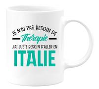 quotedazur - Mug Je N'ai Pas Besoin De Thérapie J'ai Juste Besoin D'Aller En Italie - Blanc/Céramique