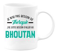 quotedazur - Mug Je N'ai Pas Besoin De Thérapie J'ai Juste D'Aller Au Bhoutan Blanc/Céramique