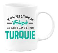 quotedazur - Mug Je N'ai Pas Besoin De Thérapie J'ai Juste D'Aller En Turquie Blanc/Céramique