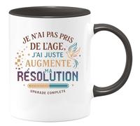 quotedazur - Mug Je n'ai pas pris de l'âge, j'ai juste augmenté ma résolution - Tasse Cadeau Anniversaire Femme - Noir/Céramique
