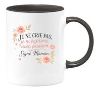 quotedazur - Mug Je ne crie pas, je m'exprime avec passion - Signé Maman - Tasse Cadeau Maman Femme - Noir/Céramique