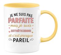 quotedazur - Mug Je ne suis pas parfaite mais je suis Esthéticienne et c'est presque pareil - Tasse Cadeau Esthéticienne Femme - Jaune/Céramique
