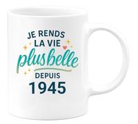 quotedazur - Mug Je rends la vie plus belle depuis 1945 - Tasse Cadeau 80 ans Femme - Blanc/Céramique