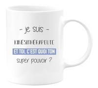 quotedazur - Mug Je Suis Kinesitherapeute Et Toi C'est Quoi Ton Super Pouvoir - Blanc/Céramique