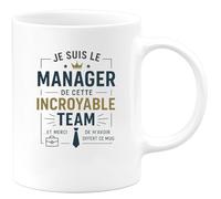 quotedazur - Mug Je suis le manager de cette incroyable team... et merci de m'avoir offert ce mug - Tasse Cadeau Manager Homme Homme - Blanc/Céramique
