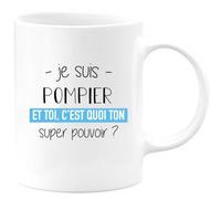 quotedazur - Mug Je Suis Pompier Et Toi C'est Quoi Ton Super Pouvoir - Blanc/Céramique