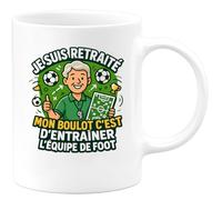 quotedazur - Mug je suis retraité mon boulot c'est d'entrainer l'équipe de foot - Tasse Cadeau Football Homme - Blanc/Céramique