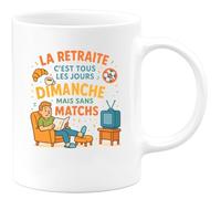 quotedazur - Mug La retraite c'est tous les jours dimanche mais sans matchs - Tasse Cadeau Humour Homme - Blanc/Céramique