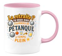 quotedazur - Mug La retraite ? Tu veux dire tournois de pétanque à temps plein - Tasse Cadeau Pétanque Homme - Rose/Céramique
