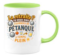 quotedazur - Mug La retraite ? Tu veux dire tournois de pétanque à temps plein - Tasse Cadeau Pétanque Homme - Vert/Céramique