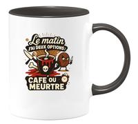 quotedazur - Mug Le matin j'ai deux options : café ou meurtre - Tasse Cadeau Humour Femme - Noir/Céramique
