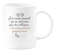 quotedazur - Mug Les vrais savent qu'on était plus que des collègues. Les vrais partent quand même - Tasse Cadeau Départ collègue - Blanc/Céramique