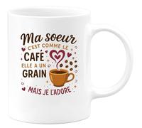 quotedazur - Mug Ma soeur c'est comme le café, elle a un grain mais je l'adore - Tasse Cadeau Soeur Femme - Blanc/Céramique