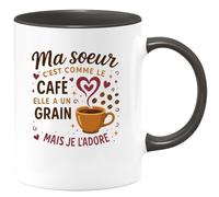 quotedazur - Mug Ma soeur c'est comme le café, elle a un grain mais je l'adore - Tasse Cadeau Soeur Femme - Noir/Céramique