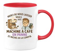 quotedazur - Mug Merci de nous laisser seuls avec la machine à café en panne et Michel de la compta - Tasse Cadeau Départ collègue - Rouge/Céramique