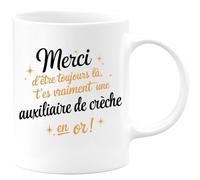 quotedazur - Mug Merci D'être Toujours Là T'es Vraiment Une Auxiliaire De Crèche En Or - Blanc/Céramique