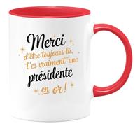 quotedazur - Mug Merci D'être Toujours Là T'es Vraiment Une Présidente En Or - Rouge/Céramique