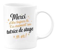 quotedazur - Mug Merci D'être Toujours Là T'es Vraiment Une Tutrice De Stage En Or - Blanc/Céramique