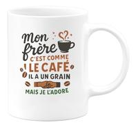 quotedazur - Mug Mon frère c'est comme le café, il a un grain mais je l'adore - Tasse Cadeau Frère Homme - Blanc/Céramique