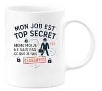 quotedazur - Mug Mon job est top secret, même moi je ne sais pas ce que je fais - Tasse Cadeau Collègue - Blanc/Céramique