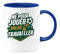 quotedazur - Mug né pour jouer, obligé de travailler - Tasse Cadeau Football Homme - Bleu/Céramique