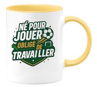 quotedazur - Mug né pour jouer, obligé de travailler - Tasse Cadeau Football Homme - Jaune/Céramique