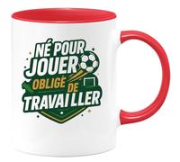 quotedazur - Mug né pour jouer, obligé de travailler - Tasse Cadeau Football Homme - Rouge/Céramique
