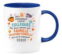 quotedazur - Mug On a commencé comme collègues, on finit comme une famille dysfonctionnelle qui va te manquer - Tasse Cadeau Collègue Femme - Bleu/Céramique
