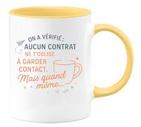 quotedazur - Mug On a vérifié : aucun contrat ne t'oblige à garder contact. Mais quand même... - Tasse Cadeau Départ collègue - Jaune/Céramique