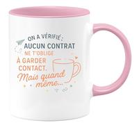 quotedazur - Mug On a vérifié : aucun contrat ne t'oblige à garder contact. Mais quand même... - Tasse Cadeau Départ collègue - Rose/Céramique