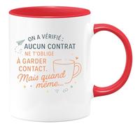 quotedazur - Mug On a vérifié : aucun contrat ne t'oblige à garder contact. Mais quand même... - Tasse Cadeau Départ collègue - Rouge/Céramique