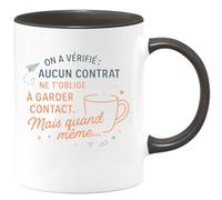 quotedazur - Mug On a vérifié : aucun contrat ne t'oblige à garder contact. Mais quand même... - Tasse Cadeau Départ collègue - Noir/Céramique
