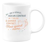 quotedazur - Mug On a vérifié : aucun contrat ne t'oblige à garder contact. Mais quand même... - Tasse Cadeau Départ collègue - Blanc/Céramique