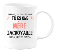 quotedazur - Mug Parfois Tu Oublies Que Es Une Mère Incroyable Alors Voici Un Rappel Blanc/Céramique