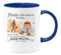 quotedazur - Mug Partir c'est mourir un peu... mais surtout c'est nous laisser avec Jean-Michel de la compta - Tasse Cadeau Départ collègue - Bleu/Céramique