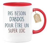 quotedazur - Mug Pas Besoin D'Abdominaux Pour Être Un Super Loïc - Cadeau Humour Anniversaire, Fête