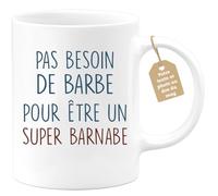 quotedazur - Mug Pas Besoin De Barbe Pour Être Un Super Barnabe - Cadeau Humour Anniversaire Noël