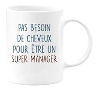 quotedazur - Mug Pas Besoin De Beaucoup Cheveux Pour Être Un Super Manager Blanc/Céramique