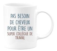 quotedazur - Mug Pas Besoin De Beaucoup de Cheveux Pour Être Un Super Collègue De Travail - Blanc/Céramique