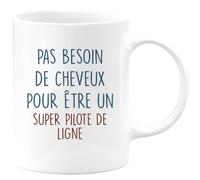 quotedazur - Mug Pas Besoin De Beaucoup de Cheveux Pour Être Un Super Pilote De Ligne - Blanc/Céramique
