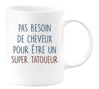 quotedazur - Mug Pas Besoin De Beaucoup de Cheveux Pour Être Un Super Tatoueur - Blanc/Céramique
