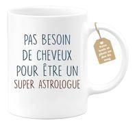 quotedazur - Mug Pas Besoin De Cheveux Pour Être Un Super Astrologue - Cadeau Humour Astrologie Anniversaire Noël