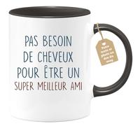 quotedazur - Mug Pas Besoin De Cheveux Pour Être Un Super Meilleur Ami - Cadeau Humour Amitié Anniversaire Noël