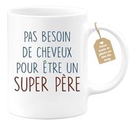 quotedazur - Mug Pas Besoin De Cheveux Pour Être Un Super Père - Cadeau Humour Papa Anniversaire Fête Des Pères Noël
